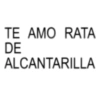 TE AMO RATA DE ALCANTARILLA