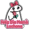 Feliz Dia Mamá Luchona