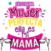 * EXISTE UNA -Mujer PERFECTA ella es mi MAMA Geysloy