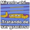 Mírenlo ahí... Tratando de ser gracioso