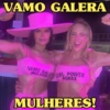 VAMO GALERA VAMO GALER GIRL POWER MULHERE PORRA MULHERES!