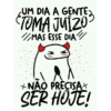 UM DIA E "TOMA MAS ESSE DIA NAO PRECISA+ SER HOJE!