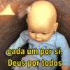 cada um por si,
Deus por todos