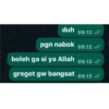 duh 09.12 // pgn nabok 09.12✓/ boleh ga si ya Allah 09.12 / greget gw bangsat 09.12 /