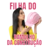 FILHA DO RAMALHO DA CONSTRUÇÃO