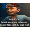 Bentar lur, Mantra nya lagi coldown, bentar lagi opah lu juga mati