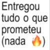 Entregou tudo o que prometeu (nada