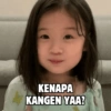 KENAPA KANGEN YAA?