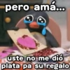 pero amá... Geyston uste no me dió plata pa su regalo