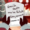 Querido Santa me he Portado bien,merezco MORIR YA