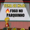 TEMA DE HOJE: FOGO NO PARQUINHO