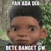 YAH ADA DIA BETE BANGET GW