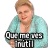 Que me ves inútil