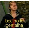boa noite gentalha