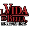 LVIDA ESBELLA, EL FEO ES UNO.