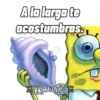 A la larga te acostumbras. Did