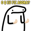O Q EU FIZ AGORA? R