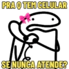 PRAQ TEM CELULAR SE NUNCA ATENDE?
