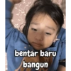 bentar baru bangun