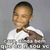 cara, ainda bem que eu n sou ve