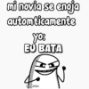 mi novia se enoja automticamente yo: EU BATA @FLORK SITAV