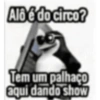 Alô é do circo? Tem um palhaço aqui dando show