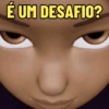 É UM DESAFIO?