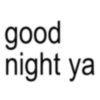good night ya