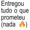 Entregou tudo o que prometeu (nada