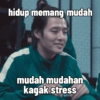 hidup memang mudah mudah mudahan kagak stress