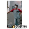 QUE LIXO