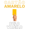 CARTÃO AMARELO PELO VACILO