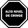 ALTO NIVEL DE CRINGE