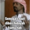Semoga cepat diberi hidayah kamu nak