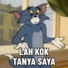 LAH KOK
TANYA SAYA