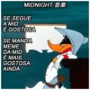 MIDNIGHT
SE SEGUE
A MID
É GOSTOSA
SE MANDA
MEME
DA MID
É MAIS
GOSTOSA
AINDA