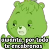 awanta, por todo
te encabronas