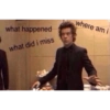 what happened
what did i miss
where am i