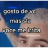 gosto de vc mas sla voce me irrita @emanuellexi