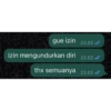 gue izin 23.02/ izin mengundurkan diri 23.02 thx semuanya 23.02