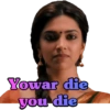 Yowar die
you die