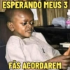 ESPERANDO MEUS 3 FÅS ACORDAREM WITT