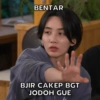 BENTAR BJIR CAKEP BGT JODOH GUE