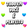 TUDO EM
VOCÊ
E
PERFEITO