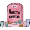 RIP
Nuestra
amistad