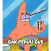 *Bodoamat
C
GAK PEDULI GUE