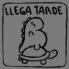 LLEGA TARDE
3