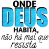 ONDE DEUS HABITA, não há mal que resista