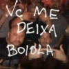 Ve VC ME DEIXA BOLOLA