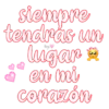 siempre
tendrás un
lugar
en mi
corazón